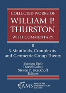 Collected Works of William P. Thurston with Commentary: II. 3-Manifolds, Complexity and Geometric Group Theory