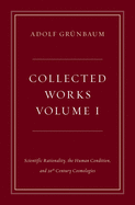 Collected Works, Volume I: Scientific Rationality, the Human Condition, and 20th Century Cosmologies