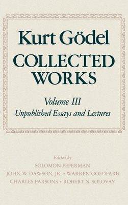 Collected Works - Godel, Kurt, and Feferman, Solomon (Editor), and Parsons, Charles D (Editor)