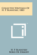 Collected Writings of H. P. Blavatsky, 1883