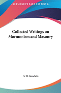 Collected Writings on Mormonism and Masonry