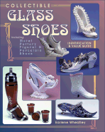 Collectible Glass Shoes: Including Metal, Pottery, Figural & Porcelain Shoes