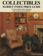 Collectibles Market Index Price Guide: To Limited Edition Plates, Figurines, Bells, Graphics, Steins and Dolls