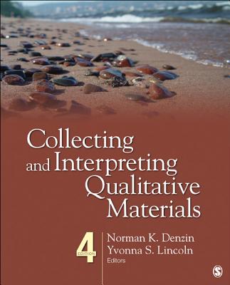 Collecting and Interpreting Qualitative Materials - Denzin, Norman K (Editor), and Lincoln, Yvonna S (Editor)