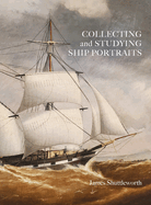 Collecting and Studying Ship Portraits