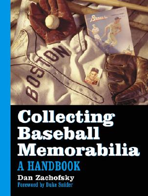 Collecting Baseball Memorabilia - Zachofsky, Dan, and Snider, Duke (Foreword by)