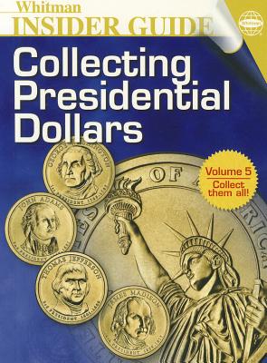 Collecting Presidential Dollars - Whitman Publishing (Creator)
