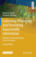 Collecting, Processing and Presenting Geoscientific Information: Matlab(r) and Design Recipes for Earth Sciences