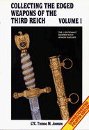 Collecting the Edged Weapons of the Third Reich - Johnson, Thomas M