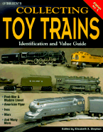Collecting Toy Trains: An Identification and Value Guide