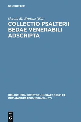 Collectio Psalterii Bedae Venerabili Adscripta - Beda Venerabilis, and Browne, Gerald M (Editor)