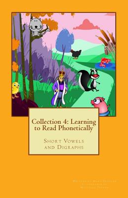 Collection 4: Learn to Read Phonetically: Short Vowels and Digraphs - Schuler, Mary M