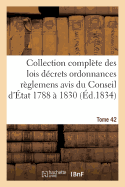 Collection Complte Des Lois Dcrets Ordonnances Rglemens Et Avis Du Conseil d'tat 1788  1830 T42