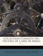 Collection Complete Des Oeuvres de L'Abbe de Mably /....