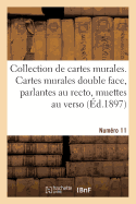 Collection de Cartes Murales. Cartes Murales Double Face, Parlantes Au Recto: Muettes Au Verso, Avec Notices. Numro 11