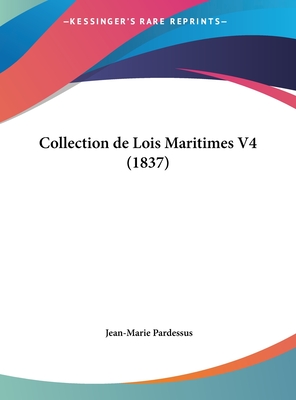 Collection de Lois Maritimes V4 (1837) - Pardessus, Jean-Marie