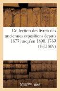 Collection Des Livrets Des Anciennes Expositions Depuis 1673 Jusqu'en 1800. Exposition de 1769