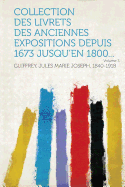 Collection Des Livrets Des Anciennes Expositions Depuis 1673 Jusqu'en 1800... Volume 3