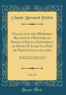 Collection Des Mmoires Relatifs a l'Histoire de France, Depuis l'Avnement de Henri IV Jusqu' La Paix de Paris Conclue En 1763, Vol. 33: Avec Des Notices Sur Chaque Auteur, Et Des Observations Sur Chaque Ouvrage (Classic Reprint)