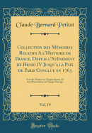 Collection Des Mmoires Relatifs a l'Histoire de France, Depuis l'Avnement de Henri IV Jusqu'a La Paix de Paris Conclue En 1763, Vol. 19: Avec Des Notices Sur Chaque Auteur, Et Des Observations Sur Chaque Ouvrage (Classic Reprint)