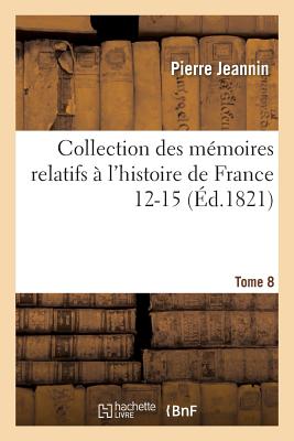 Collection Des M?moires Relatifs ? l'Histoire de France T03 - Jeannin, Pierre