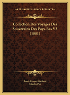 Collection Des Voyages Des Souverains Des Pays-Bas V3 (1881)