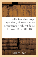 Collection d'Estampes Japonaises, Pi?ces de Choix, Provenant Du Cabinet de M. Th?odore Duret