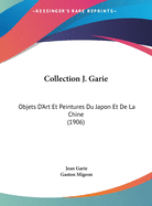 Collection J. Garie: Objets D'Art Et Peintures Du Japon Et De La Chine (1906)