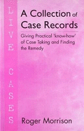 Collection of Case Records: Giving Practical 'Know How' of Case Taking & Finding the Remedy