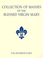 Collection of Masses of the Blessed Virgin Mary: Approved for Use in the Dioceses of the United States of America by the National Conference of Catholic Bishops and Confirmed by the Apostolic See - Liturgical Press, and International Commission on English in the Liturgy