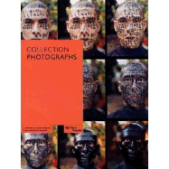 Collection Photographs: A History of Photography Through the Collections of the Centre Pompidou - Bajac, Quentin, and Chroux, Clment (Text by), and Seban, Alain (Foreword by)