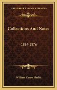 Collections and Notes: 1867-1876