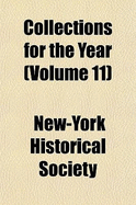 Collections for the Year Volume 11 - Society, New-York Historical