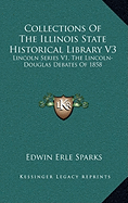 Collections Of The Illinois State Historical Library V3: Lincoln Series V1, The Lincoln-Douglas Debates Of 1858