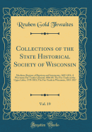 Collections of the State Historical Society of Wisconsin, Vol. 19: Mackinac Register of Baptisms and Interments, 1695-1821; A Wisconsin Fur-Trader's Journal, 1804-05; The Fur-Trade on the Upper Lakes, 1778-1815; The Fur-Trade in Wisconsin, 1815-1817