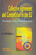 Collective Agreement and Competition in the EU: The Report of the COLCOM-Project