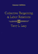 Collective Bargaining and Labor Relations - Leap, Terry L