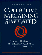 Collective Bargaining Simulated - Smith, Jerald R, and Carrell, Michael R, and Smith, Jerry