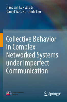 Collective Behavior in Complex Networked Systems under Imperfect Communication - Lu, Jianquan, and Li, Lulu, and Ho, Daniel W.C.