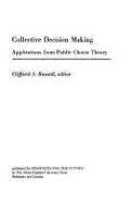 Collective Decision Making: Applications from Public Choice Theory - Russell, Clifford S