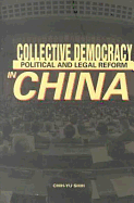 Collective Democracy: Political and Legal Reform in China