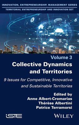 Collective Dynamics and Territories: 9 Issues for Competitive, Innovative and Sustainable Territories - Albert-Cromarias, Anne (Editor), and Albertini, Therese (Editor), and Terramorsi, Patrice (Editor)