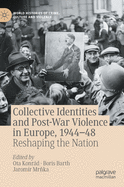 Collective Identities and Post-War Violence in Europe, 1944-48: Reshaping the Nation