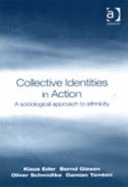 Collective Identities in Action: A Sociological Approach - Eder, Klaus, and Giesen, Bernd, and Schmidtke, Oliver