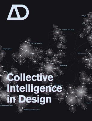 Collective Intelligence in Design - Hight, Christopher (Guest editor), and Perry, Chris (Guest editor)