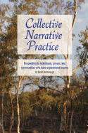Collective Narrative Practice: Responding to Individuals, Groups and Communities Who Have Experienced Trauma
