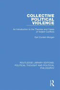 Collective Political Violence: An Introduction to the Theories and Cases of Violent Conflicts