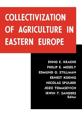 Collectivization of Agriculture in Eastern Europe - Sanders, Irwin T (Editor)