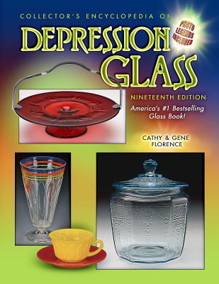 Collector's Encyclopedia of Depression Glass - Florence, Cathy, and Florence, Gene