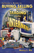 Collector's Guide to Buying, Selling, and Trading on the Internet - Hix, Nancy L